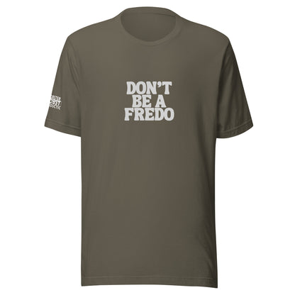 Don’t be a Fredo Unisex t-shirt